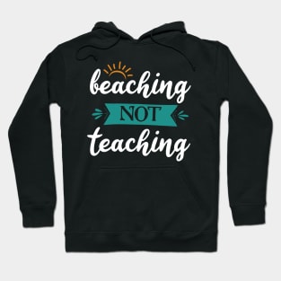 beaching not teaching Hoodie